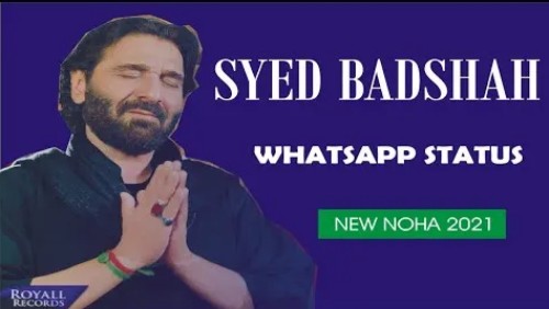 Syed Badshah Noha Status Video Nadeem Sarwar
